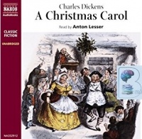 A Christmas Carol written by Charles Dickens performed by Anton Lesser on CD (Unabridged)